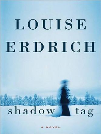 Shadow Tag Large Print by Louise Erdrich 9780061946103