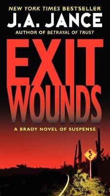 Exit Wounds: A Brady Novel of Suspense by J. A. Jance 9780062088154