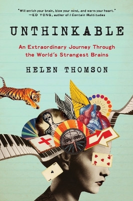 Unthinkable: An Extraordinary Journey Through the World's Strangest Brains by Helen Thomson 9780062391179