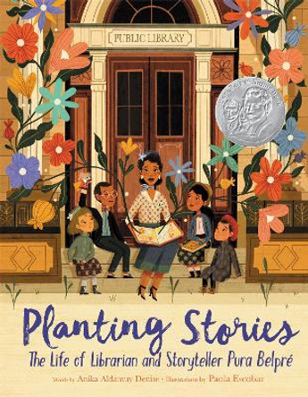 Planting Stories: The Life of Librarian and Storyteller Pura Belpre by Anika Aldamuy Denise 9780062748690