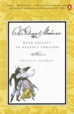 An Elegant Madness: High Society in Regency England by Venetia Murray 9780140282962