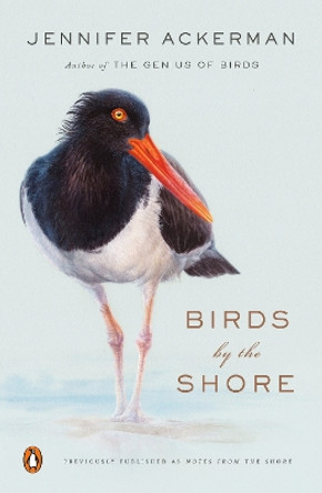 Birds by the Shore: Observing the Natural Life of the Atlantic Coast by Jennifer Ackerman 9780143134183