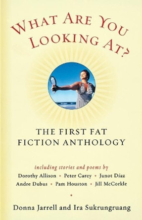 What Are You Looking At?: The First Fat Fiction Anthology by Donna Jarrell 9780156029070