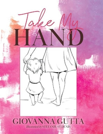 Take My Hand by Giovanna Gutta 9780228832782