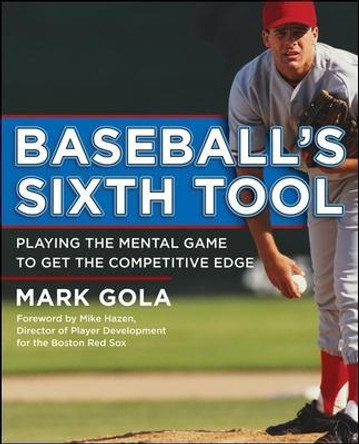 Baseball's Sixth Tool by Mark Gola 9780071545150