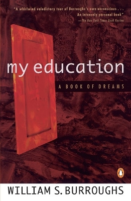 My Education: A Book of Dreams by William S. Burroughs 9780140094541