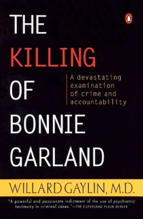 The Killing of Bonnie Garland: A Question of Justice by Willard Gaylin 9780140250954