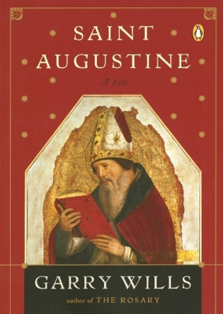 Saint Augustine: A Life by Garry Wills 9780143035985