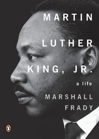 Martin Luther King, Jr.: A Life by Marshall Frady 9780143036487