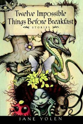 Twelve Impossible Things Before Breakfast: Stories by Jane Yolen 9780152015244