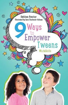 Nine Ways to Empower Tweens #LifeSkills by Kathleen Boucher 9780228818823