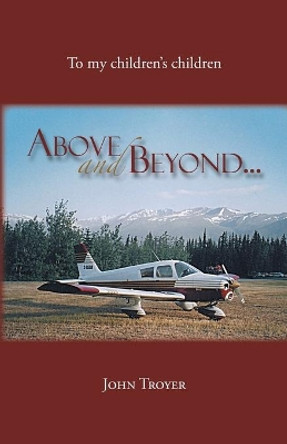 Above And Beyond by John Troyer 9780228830443