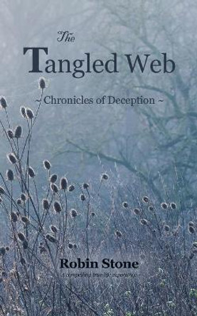 The Tangled Web: Chronicles of Deception by Robin Stone 9780228830610