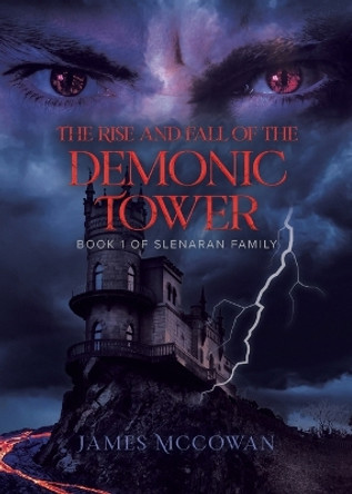 The Rise and Fall of the Demonic Tower by James McCowan 9780228883609