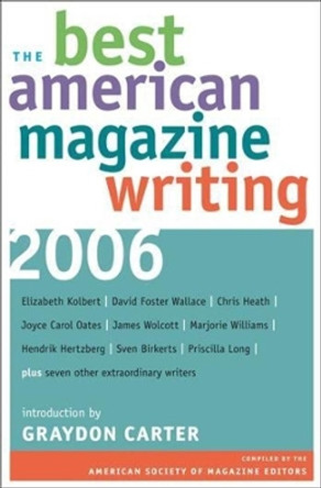 The Best American Magazine Writing 2006 by The American Society of Magazine Editors 9780231139939