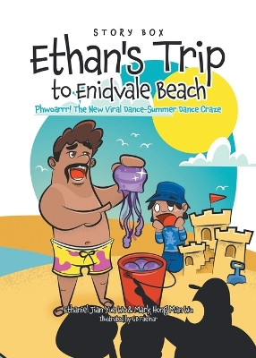 Ethan's Trip to Enidvale Beach: Phwoarrr! The New Viral Dance-Summer Dance Craze by Ethaniel Jian Yue Wu 9780228892762