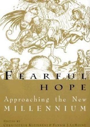 Fearful Hope: Approaching the New Millennium by Christopher Kleinhenz 9780299164348