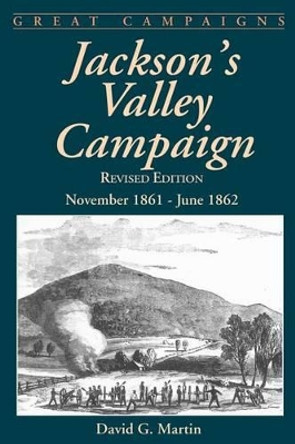 Jackson's Valley Campaign: November 1861- June 1862 by David Martin 9780306812576