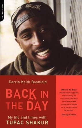 Back In The Day: My Life And Times With Tupac Shakur by Darrin Keith Bastfield 9780306812958
