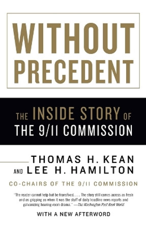 Without Precedent: The Inside Story of the 9/11 Commission by Thomas H Kean 9780307276636