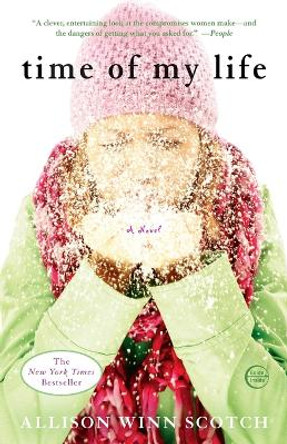 Time of My Life: A Novel by Allison Winn Scotch 9780307408587 Time of My Life: A Novel by Allison Winn Scotch 9780307408587