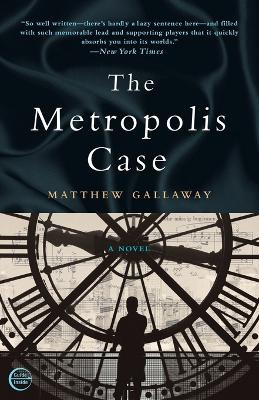 The Metropolis Case: A Novel by Matthew Gallaway 9780307463432