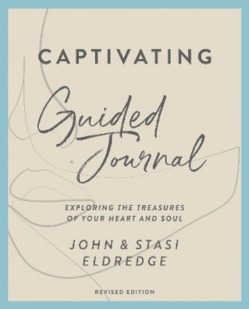 Captivating Guided Journal, Revised Edition: Exploring the Treasures of Your Heart and Soul by John Eldredge 9780310135661