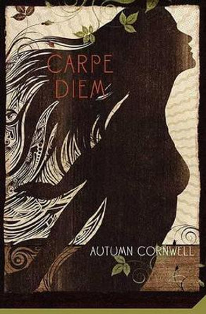 Carpe Diem by Autumn Cornwell 9780312561291