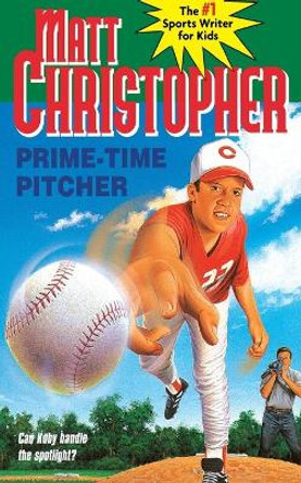 Prime-Time Pitcher by Matt Christopher 9780316142137