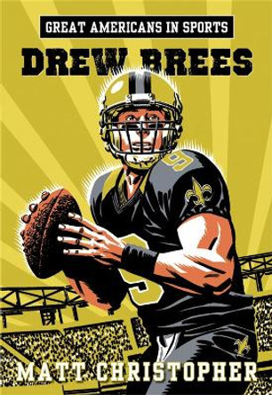 Great Americans In Sports: Drew Brees by Matt Christopher 9780316296663