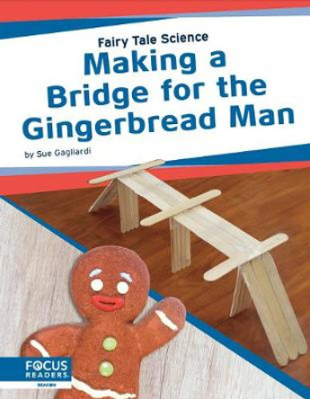 Fairy Tale Science: Making a Bridge for the Gingerbread Man by ,Sue Gagliardi