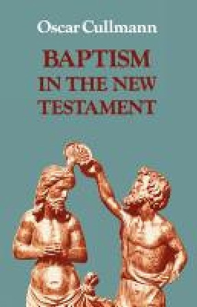 Baptism in the New Testament by Oscar Cullmann 9780334000686