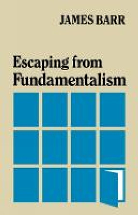 Escaping from Fundamentalism by James Barr 9780334003854