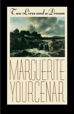 Two Lives and a Dream by Professor Marguerite Yourcenar 9780374520915