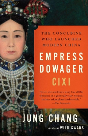 Empress Dowager CIXI: The Concubine Who Launched Modern China by Jung Chang 9780307456700