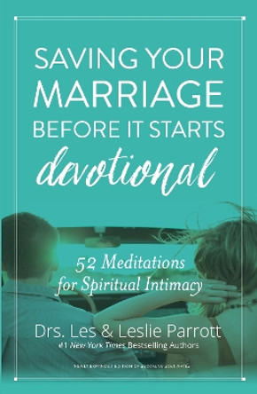 Saving Your Marriage Before It Starts Devotional: 52 Meditations for Spiritual Intimacy by Les Parrott 9780310344827