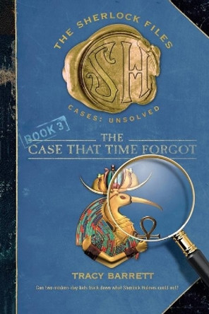 The Case That Time Forgot by Ms Tracy Barrett 9780312563585