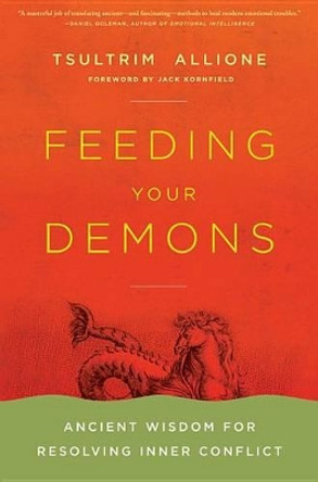 Feeding Your Demons: Ancient Wisdom for Resolving Inner Conflict by Lama Tsultrim Allione 9780316013130