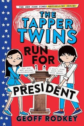 The Tapper Twins Run for President by Geoff Rodkey 9780316316002