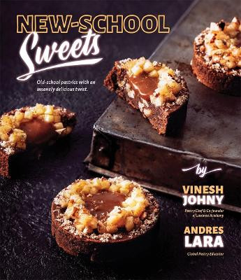 New-School Sweets: Old-School Pastries with an Insanely Delicious Twist by Vinesh Johny