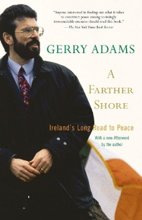 A Farther Shore: Ireland's Long Road to Peace by Gerry Adams 9780375760129 A Farther Shore: Ireland's Long Road to Peace by Gerry Adams 9780375760129