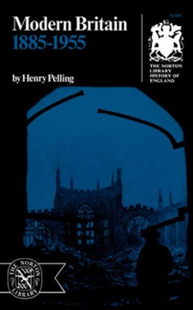 Modern Britain: 1885-1955 by Henry Pelling 9780393003680