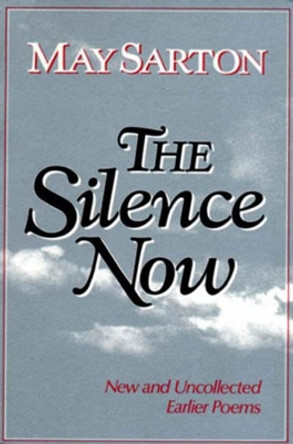 The Silence Now: New and Uncollected Early Poems by May Sarton 9780393306354