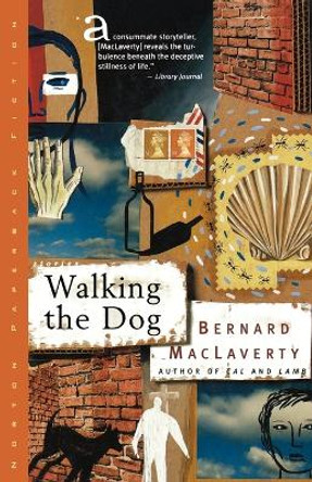 Walking the Dog: And Other Stories by Bernard MacLaverty 9780393314533