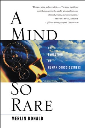 A Mind So Rare: The Evolution of Human Consciousness by Merlin Donald 9780393323191