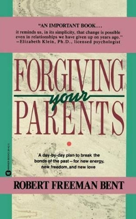 Forgiving Parents by Robert Freeman Bent 9780446391429