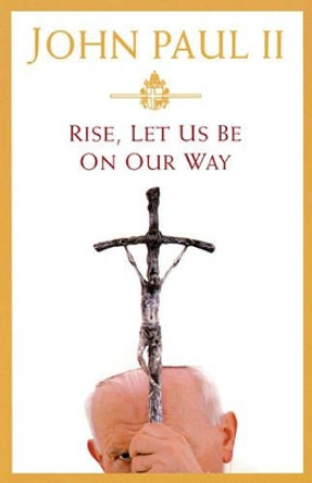 Rise, Let Us Be on Our Way by Pope John Paul II 9780446577816