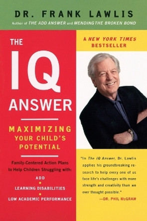 The IQ Answer: Maximizing Your Child's Potential by Dr. Frank Lawlis 9780452288683