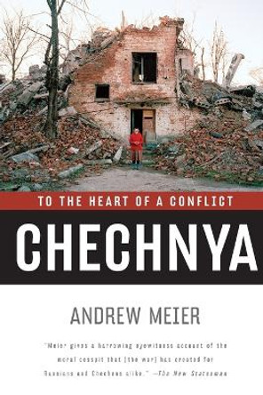 Chechnya: To the Heart of a Conflict by Andrew Meier 9780393327328