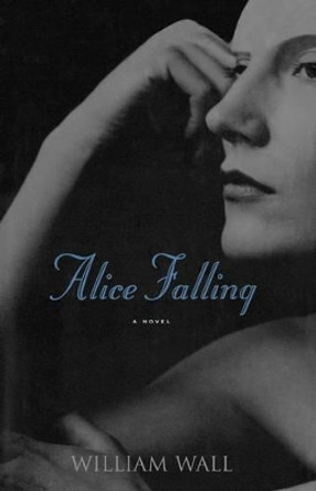 Alice Falling by William Wall 9780393342758
